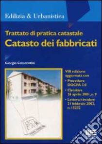 Trattato di pratica catastale. Catasto dei fabbricati libro di Crescentini Giorgio