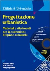 Progettazione urbanistica. Materiali e riferimenti per la costruzione del piano comunale. Con CD-ROM libro di Oliva Federico - Galuzzi Paolo - Vitillo Piergiorgio