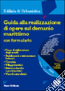 Guida alla realizzazione di opere sul demanio marittimo. Con CD-ROM libro di Di Nicola Mario