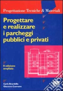 Progettare e realizzare i parcheggi pubblici e privati libro di Brambilla Carlo - Cusmano Giacomo