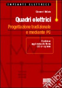 Quadri elettrici. Progettazione tradizionale e mediante PC libro di Bellato Giovanni