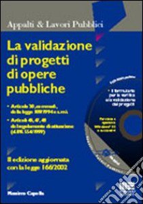 La validazione di progetti di opere pubbliche. Con CD-ROM libro di Capolla Massimo