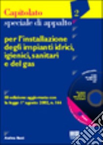 Capitolato speciale d'appalto per l'installazione degli impianti idrici, igienici, sanitari e del gas. Con CD-ROM libro di Bassi Andrea