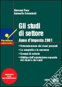 Gli studi di settore. Anno d'imposta 2001 libro di Fiore Giovanni - Colombetti Antonella