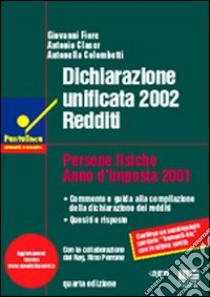 Dichiarazione unificata 2002. Redditi libro di Fiore Giovanni - Claser Antonio - Colombetti Antonella