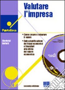 Valutare l'impresa. Come creare e misurare il valore. Dalla pianificazione dei flussi economici e finanziari alla stima del valore economico. Con CD-ROM libro di Boffelli Gianluigi