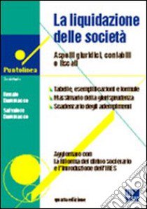 La liquidazione delle società. Aspetti giuridici, contabili e fiscali libro di Dammacco Renato - Dammacco Salvatore