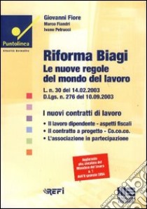 Riforma Biagi. Le nuove regole del mondo del lavoro libro di Fiore Giovanni - Fiandri Marco - Petrucci Ivano