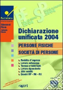 Dichiarazione unificata 2004. Persone fisiche, società di persone libro di Fiore Giovanni - Claser Antonio