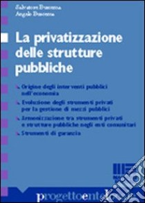 La privatizzazione delle strutture pubbliche libro di Buscema Salvatore - Buscema Angelo