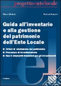 Guida all'inventario e alla gestione del patrimonio dell'ente locale libro di Elefanti Marco - Busconi Roberta