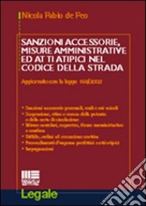 Sanzioni accessorie, misure amministrative ed atti atipici nel codice della strada libro di De Feo Nicola F.