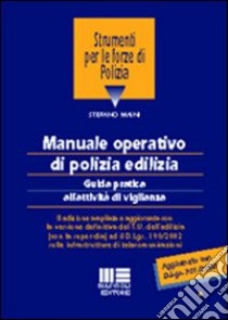 Manuale operativo di polizia edilizia libro di Maini Stefano