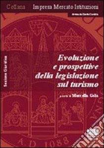 Evoluzione e prospettive della legislazione sul turismo libro di Gola M. (cur.)