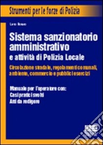 Sistema sanzionatorio amministrativo e attività di polizia locale libro di Boiero Livio