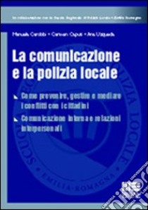 La comunicazione e la polizia locale libro di Carobbi Manuela; Caputi Carmen; Uzqueda Ana