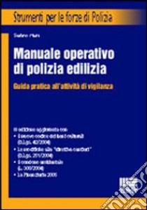 Manuale operativo di polizia edilizia libro di Maini Stefano