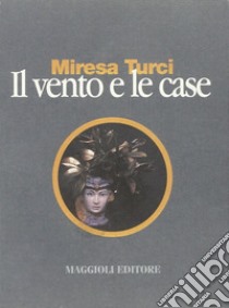 Il vento e le case libro di Turci Miresa