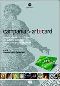 Campania artecard. Cultura, ambiente e turismo: un sistema integrato per lo sviluppo del territorio libro di Traclò F. (cur.); Bocci C. (cur.)