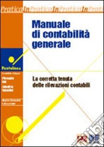 Manuale di contabilità generale libro di Roi Piercarlo - Valentini Annalisa