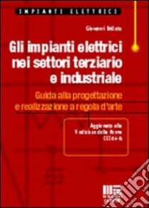 Gli impianti elettrici nei settori terziario e industriale libro di Bellato Giovanni