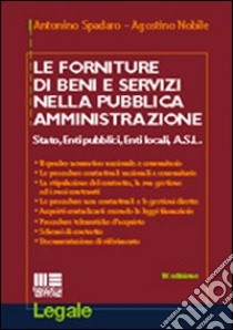 Le forniture di beni e servizi nella pubblica amministrazione. Stato, Enti pubblici, Enti locali, Asl libro di Spadaro Antonino - Nobile Agostino