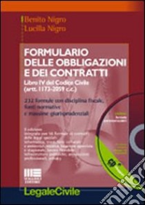 Formulario delle obbligazioni e contratti. Libro IV del Codice civile e leggi speciali. Con CD-ROM libro di Nigro Benito - Nigro Lucilla