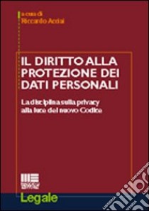 Il diritto alla protezione dei dati personali libro di Acciai Riccardo