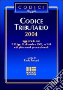 Codice tributario 2004 libro di Pompei Paolo