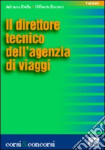 Il direttore tecnico dell'agenzia di viaggi libro di Biella Adriano - Borzini Gilberto