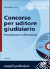 Concorso per uditore giudiziario. Preselezione informatica. Con CD-ROM libro di Gessi Alessandro