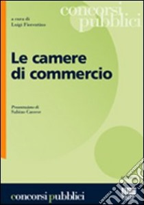 Le camere di commercio libro di Fiorentino Luigi