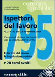 Settecentonovantacinque ispettori del lavoro. Elementi di diritto e temi svolti per la seconda prova scritta libro di Costanzo Antonio - Lombardini Paolo