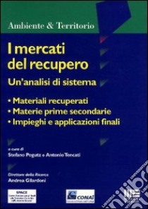 I mercati del recupero libro di Pogutz Stefano - Tencati Antonio