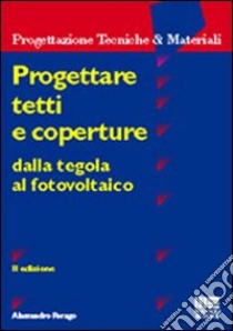 Progettare tetti e coperture libro di Perago Alessandro