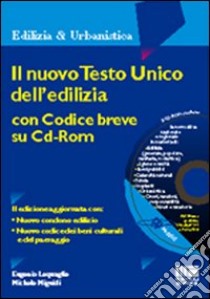 Il nuovo Testo Unico dell'edilizia. Con CD-ROM libro di Lequaglie Eugenio - Miguidi Michele