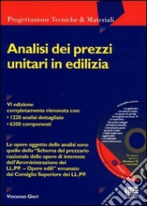 Analisi dei prezzi unitari in edilizia. Con CD-ROM libro di Gieri Vincenzo