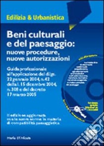 Beni culturali e del paesaggio: nuove procedure, nuove autorizzazioni. Con CD-ROM libro di Di Nicola Mario