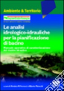 Le analisi idrologico idrauliche per la pianificazione di bacino libro