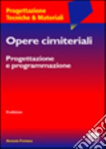 Opere cimiteriali. Progettazione e programmazione libro di Fontana Antonio