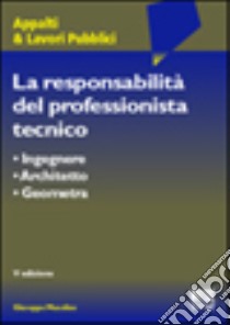 La responsabilità del professionista tecnico libro di Musolino Giuseppe