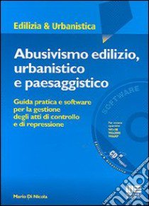 Abusivismo edilizio, urbanistico e paesaggistico libro di Di Nicola Mario