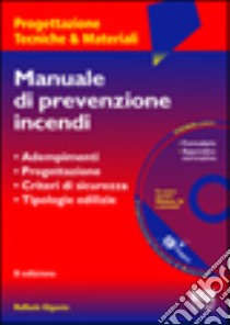 Manuale di prevenzione incendi. Adempimenti. Progettazione. Criteri di sicurezza. Tipologie edilizie. Con CD-ROM libro di Gigante Raffaele