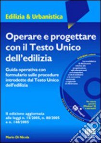 Operare e progettare con il Testo Unico dell'edilizia libro di Di Nicola Mario