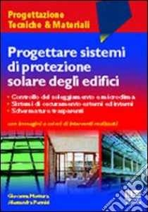 Progettare sistemi di protezione solare degli edifici libro di Mottura Giovanna - Pennisi Alessandra