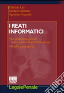 I reati informatici. La disciplina penale nella società dell'informazione, profili procedurali libro di Lisi Fabrizio - Nuzzolo Agostino - Murano Gaetano