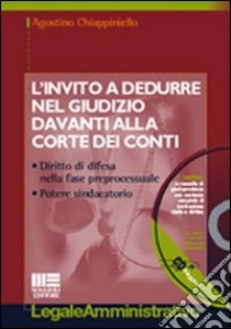 L'invito a dedurre nel giudizio davanti alla Corte dei Conti. Con CD-ROM libro di Chiappiniello Antonio