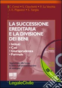 La successione ereditaria e la divisione dei beni. Istituti, casi, giurisprudenza, formule. Con CD-ROM libro