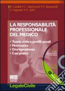 La responsabilità professionale del medico. Con CD-ROM libro di Cataldi Roberto