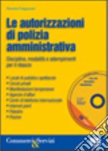 Le autorizzazioni di polizia amministrativa. Disciplina, modalità e adempimenti per il rilascio. Con CD-ROM libro di Linguanti Saverio